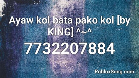 ayaw kol bata pako kol roblox id